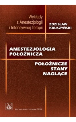 Anestezjologia położnicza - Zdzisław Kruszyński - Ebook - 978-83-200-5764-5