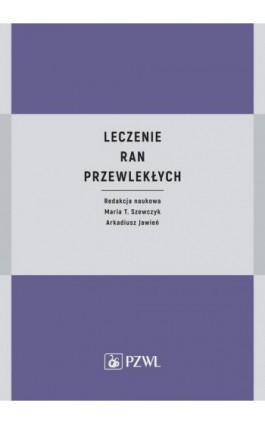 Leczenie ran przewlekłych - Ebook - 978-83-200-5783-6