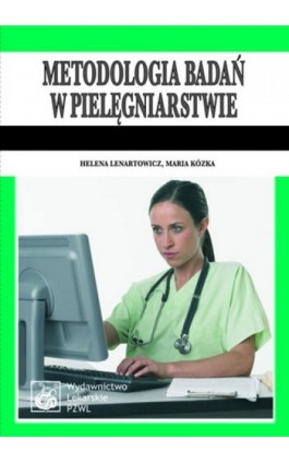 Metodologia badań w pielęgniarstwie - Helena Lenartowicz - Ebook - 978-83-200-5951-9