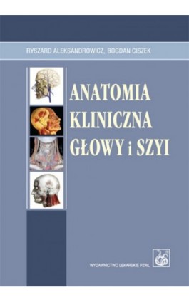 Anatomia kliniczna głowy i szyi - Ryszard Aleksandrowicz - Ebook - 978-83-200-3243-7
