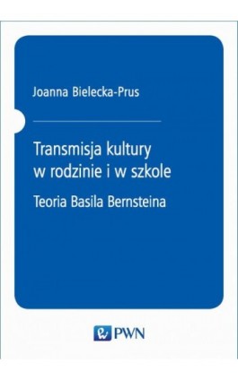 Transmisja kultury w rodzinie i w szkole - Joanna Bielecka-Prus - Ebook - 978-83-01-21074-8