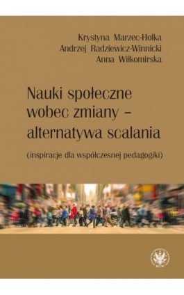 Nauki społeczne wobec zmiany - alternatywa scalania - Krystyna Marzec-Holka - Ebook - 978-83-235-3500-3