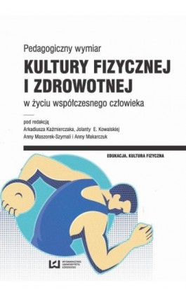 Pedagogiczny wymiar kultury fizycznej i zdrowotnej w życiu współczesnego człowieka - Ebook - 978-83-8088-248-5