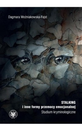 Stalking i inne formy przemocy emocjonalnej - Dagmara Woźniakowska-Fajst - Ebook - 978-83-235-3679-6