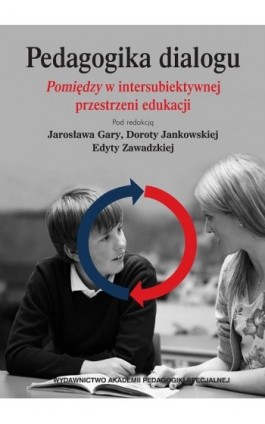 Pedagogika dialogu. Pomiędzyw intersubiektywnejprzestrzeni edukacji - Ebook - 978-83-66010-27-7