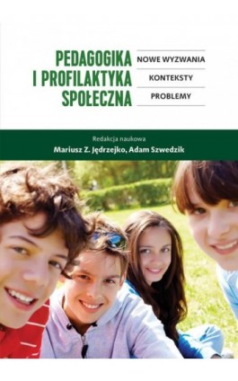 Pedagogika i profilaktyka społeczna. Nowe wyzwania, konteksty, problemy - Mariusz Z. Jędrzejko - Ebook - 978-83-7545-868-8