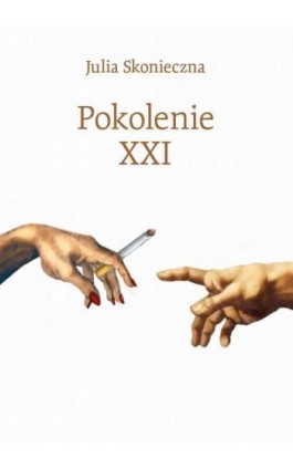 Pokolenie XXI - Julia Skonieczna - Ebook - 978-83-66358-03-4