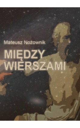 Między wierszami - Mateusz Nożownik - Ebook - 978-83-66358-45-4