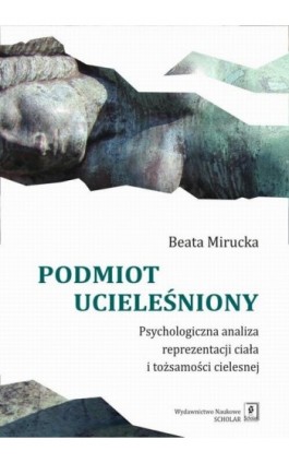 Podmiot ucieleśniony - Beata Mirucka - Ebook - 978-83-7383-942-7