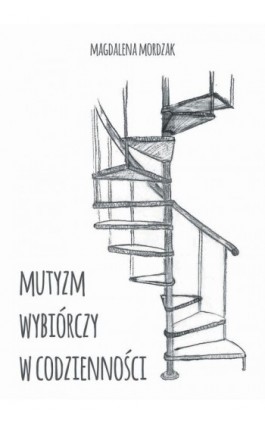 Mutyzm wybiórczy w codzienności - Magdalena Mordzak - Ebook - 978-83-953720-1-8