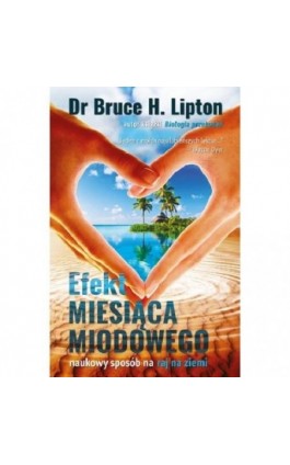 Efekt miesiąca miodowego - Dr Bruce H. Lipton - Ebook - 978-83-66200-11-1