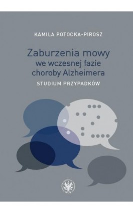 Zaburzenia mowy we wczesnej fazie choroby Alzheimera - Kamila Potocka-Pirosz - Ebook - 978-83-235-4069-4