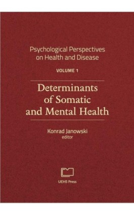 Psychological Perspectives on Health and Disease. Volume 1. Determinants of Somatic and Mental Health - Ebook - 978-83-66552-04-3