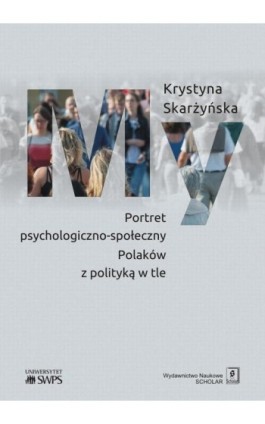 My Portret psychologiczno-społeczny Polaków z polityką w tle - Krystyna Skarżyńska - Ebook - 978-83-7383-989-2