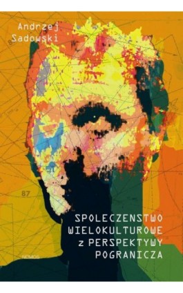 Społeczeństwo wielokulturowe z perspektywy pogranicza - Andrzej Sadowski - Ebook - 978-83-7688-559-9