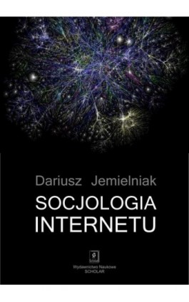 Socjologia internetu - Dariusz Jemielniak - Ebook - 978-83-65390-07-3