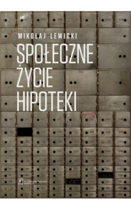 Społeczne życie hipoteki - Mikołaj Lewicki - Ebook - 978-83-65390-39-4