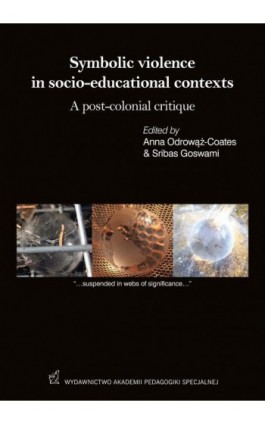 Symbolic violence in socio-educational contexts A post-colonial critique - Anna Odrowąż-Coates, Sribas Goswami - Ebook - 978-83-64953-69-9