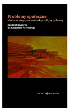 Problemy społeczne Między socjologią demaskatorską a polityką społeczną - Ebook - 978-83-66056-34-3