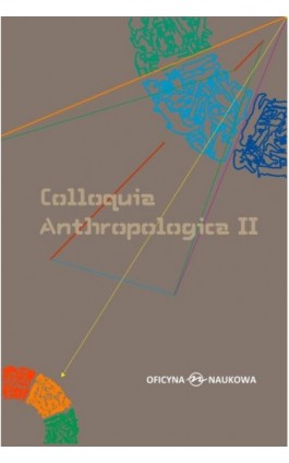 Colloquia Anthropologica II/ Kolokwia antropologiczne II. Problemy współczesnej antropologii społecznej - Ebook - 978-83-66056-31-2