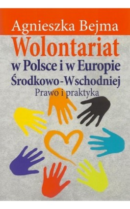 Wolontariat w Polsce i w Europie Środkowo-Wschodniej - Agnieszka Bejma - Ebook - 978-83-7545-307-2