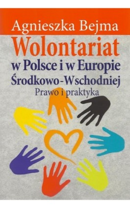 Wolontariat w Polsce i w Europie Środkowo-Wschodniej - Agnieszka Bejma - Ebook - 978-83-7545-307-2