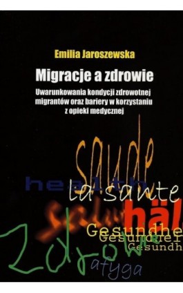 Migracje a zdrowie - Emilia Jaroszewska - Ebook - 978-83-7545-440-6