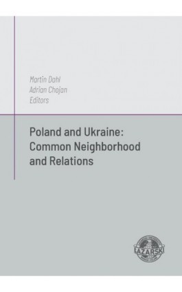 Poland and Ukraine: Common Neighborhod and Relations - Martin Dahl - Ebook - 978-83-64054-15-0