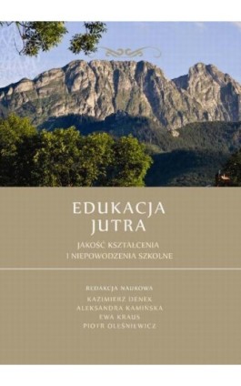 Edukacja Jutra. Jakość kształcenia i niepowodzenia szkolne - Ebook - 978-83-64788-21-5