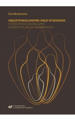 Międzypokoleniowe więzi w rodzinie. Studium socjologiczne rodzin polskich i słowackich - Ewa Budzyńska - Ebook - 978-83-226-3273-4