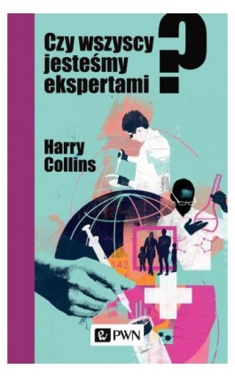 Czy wszyscy jesteśmy ekspertami? - Harry Collins - Ebook - 978-83-01-20355-9