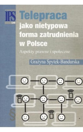 Telepraca jako nietypowa forma zatrudnienia w Polsce - Grażyna Spytek-Bandurska - Ebook - 978-83-7545-632-5