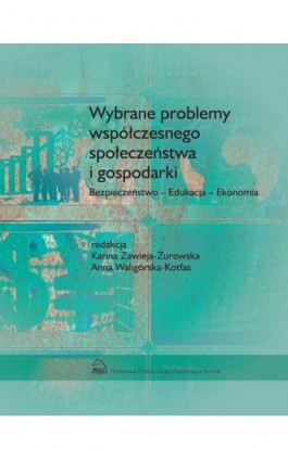 Wybrane problemy współczesnego społeczeństwa i gospodarki. Bezpieczeństwo - Edukacja - Ekonomia - Ebook - 978-83-65038-31-9