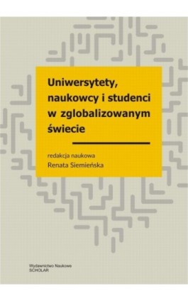 Uniwersytety, naukowcy i studenci w zglobalizowanym świecie - Renata Siemieńska - Ebook - 978-83-7383-502-3