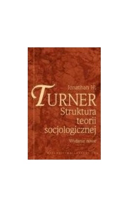Struktura teorii socjologicznej. Wydanie nowe - Jonathan Hugh Turner - Ebook - 978-83-01-14072-4