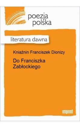 Do Franciszka Zabłockiego - Franciszek Dionizy Kniaźnin - Ebook - 978-83-270-2930-0