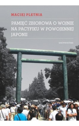 Pamięć zbiorowa o wojnie na Pacyfiku w powojennej Japonii - Maciej Pletnia - Ebook - 978-83-242-2965-9