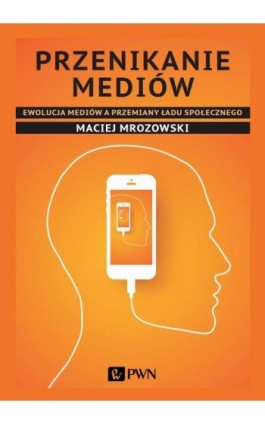 Przenikanie mediów - Maciej Mrozowski - Ebook - 978-83-01-20967-4