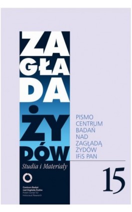 Zagłada Żydów. Studia i Materiały nr 15 R. 2019 - Tadeusz Bartoś - Ebook - 978-83-63444-68-6