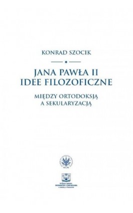 Jana Pawła II idee filozoficzne - Konrad Szocik - Ebook - 978-83-235-2161-7