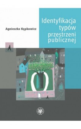 Identyfikacja typów przestrzeni publicznej - Agnieszka Kępkowicz - Ebook - 978-83-235-4124-0