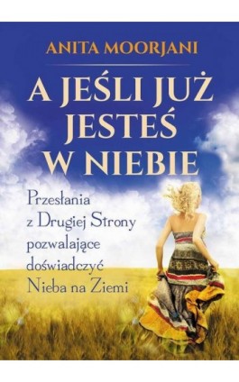 A jeśli już jesteś w Niebie - Anita Moorjani - Ebook - 978-83-7377-823-8