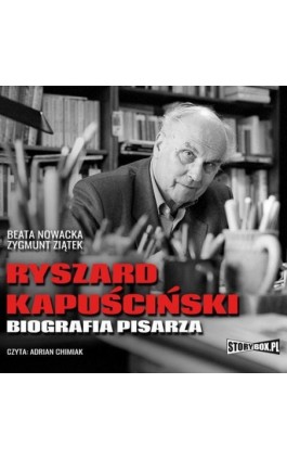 Ryszard Kapuściński. Biografia pisarza - Beata Nowacka - Audiobook - 978-83-8194-061-0