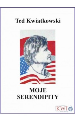 Moje Serendipity - Ted Kwiatkowski - Ebook - 978-0-9930634-1-1