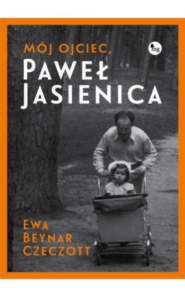 Mój ojciec, Paweł Jasienica - Ewa Beynar-Czeczott - Ebook - 978-83-7779-507-1