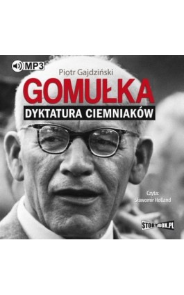 Gomułka. Dyktatura ciemniaków - Piotr Gajdziński - Audiobook - 978-83-8146-220-4