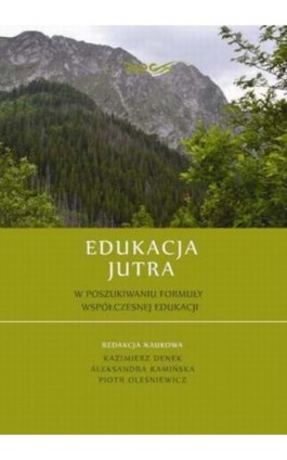 Edukacja Jutra. W poszukiwaniu formuły współczesnej edukacji - Ebook - 978-83-64788-26-0
