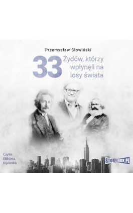 33 Żydów, którzy wpłynęli na losy świata. Od Mojżesza do Kevina Mitnicka - Przemysław Słowiński - Audiobook - 978-83-8146-622-6