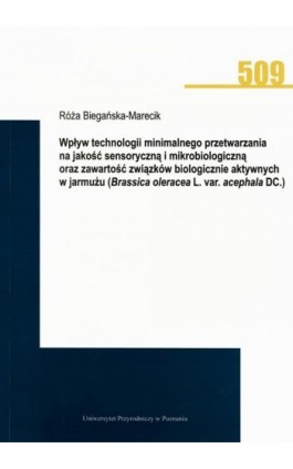 Wpływ technologii minimalnego przetwarzania na jakość sensoryczną i mikrobiologiczną oraz zawartość związków biologicznie aktywn - Róża Biegańska-Marecik - Ebook - 978-83-7160-923-7