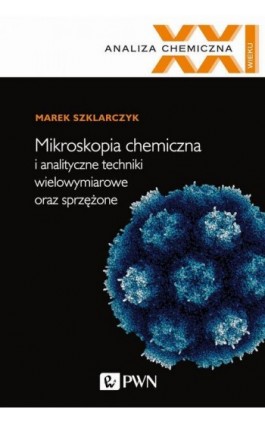 Mikroskopia chemiczna i analityczne techniki wielowymiarowe oraz sprzężone - Marek Szklarczyk - Ebook - 978-83-01-20801-1